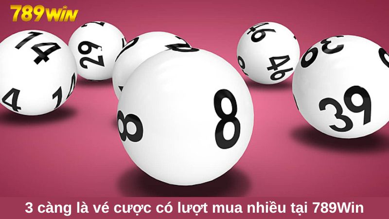 3 càng là vé cược có lượt mua nhiều tại Hi88