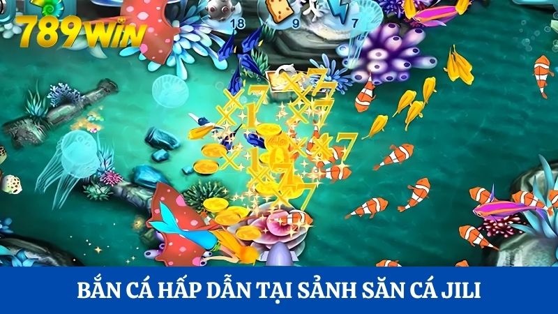 Bắn cá hấp dẫn tại sảnh săn cá JILI