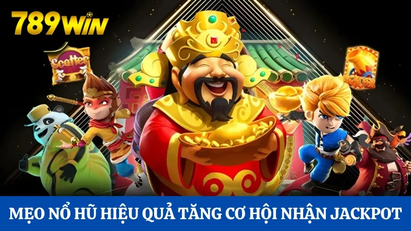Những mẹo nổ hũ hiệu quả tăng cơ hội nhận Jackpot