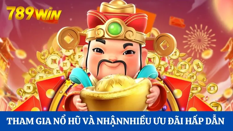Tham gia nổ hũ và nhận về nhiều ưu đãi hấp dẫn từ nhà cái